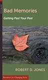 Bad Memories: Getting Past Your Past
