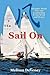 Sail On: Insights About Life and Leadership from Wind and Water