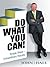 Do What You Can!: Simple Steps - Extraordinary Results