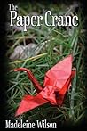 The Paper Crane by Madeleine Wilson The Paper Crane by Madeleine Wilson