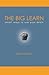 The Big Learn: Smart Ways to Use Your Brain