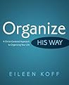 Organize...His Way by Eileen Koff Organize...His Way by Eileen Koff