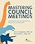Mastering Council Meetings: A Guidebook for Elected Officials and Local Governments