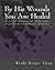 By His Wounds You Are Healed by Wendy Horger Alsup