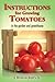 Instructions for Growing Tomatoes: in the garden and greenhouse