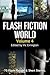 Flash Fiction World - Volume 4: 70 flash fiction & short stories