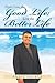 Don't Live the Good Life; Live the Better Life by Ankit Shukla