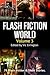 Flash Fiction World - Volume 3: 70 Flash Fiction & Short Stories.