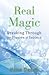 Real Magic: Breaking Through the Illusion of Success