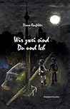 Wir zwei sind Du und Ich by Diana Raufelder