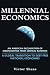 Millennial Economics: An American Declaration of Independence from Central Banking-A Global Transition to Debt-Free National Economies