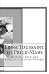 From Toussaint to Price-Mars by Celucien L. Joseph