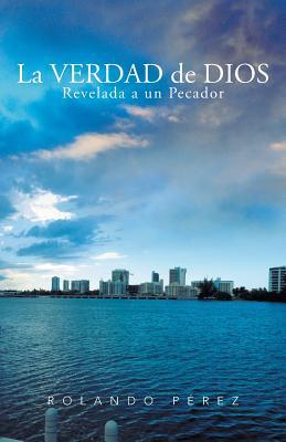 La Verdad de Dios Revelada a un Pecador (Spanish Edition)