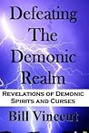 Defeating the Demonic Realm: Revelations of Demonic Spirits and Curses