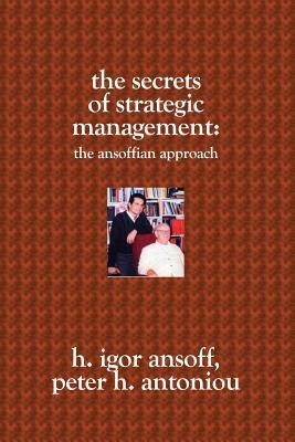 The Secrets of Strategic Management:: The Ansoffian Approach