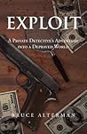 Exploit: A Private Detective's Adventure into a Depraved World Exploit: A Private Detective's Adventure into a Depraved World
