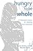 Hungry To Be Whole: A Thera...
