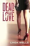 Dead Love by Linda  Wells