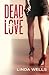 Dead Love by Linda  Wells