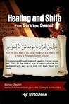 Healing and Shifa from Quran and Sunnah: Spiritual Cures for Physical and Spiritual Conditions based on Islamic Guidelines