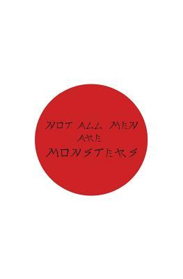 Not All Men Are Monsters: Sex. Travel. Food. Life.