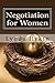 Negotiation for Women: 3 Simple Strategies to finally take control - of your money, your career and your life!