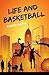 Life and Basketball