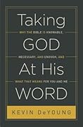 Taking God At His Word: Why the Bible Is Knowable, Necessary, and Enough, and What That Means for You and Me