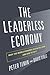 The Leaderless Economy: Why...
