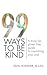 99 Ways To Be Kind: A Trans Fat, Gluten Free Guide to Nourishing Your Soul