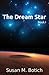 The Dream Star by Susan M. Botich The Dream Star by Susan M. Botich