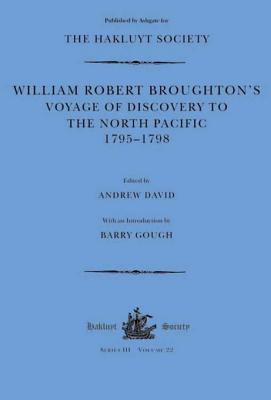 William Robert Broughton's Voyage of Discovery to the North Pacific 1795-1798