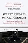 Secret Reports on Nazi Germany: The Frankfurt School Contribution to the War Effort Secret Reports on Nazi Germany: The Frankfurt School Contribution to the War Effort