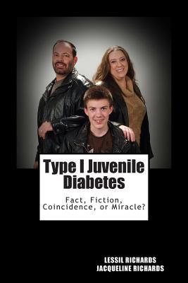 Type I Juvenile Diabetes: Facts, Fiction, Coincidence or Miracle?