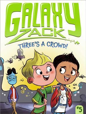 Three's a Crowd! (Galaxy Zack, #5)