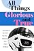 All Things Glorious and True: Love Letters to Pop Culture, New York, Fashion & Other Objects of Affection