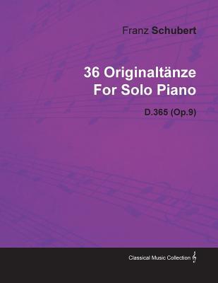 36 Originaltänze by Franz Schubert for Solo Piano D.365 (Op.9)