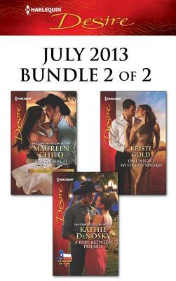 Harlequin Desire July 2013 - Bundle 2 of 2: Rumor Has It\A Baby Between Friends\One Night with the Sheikh