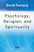 Psychology, Religion and Spirituality by David Fontana