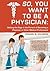 So, You Want to Be a Physician: Getting an Edge in the Pursuit of Becoming a Physician or Other Medical Professional