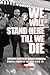 "We Will Stand Here Till We Die".: Freedom Movement Shakes America, Shapes Martin Luther King Jr.