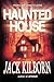 Haunted House by Jack Kilborn