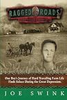 Ragged Roads: One Boy’s Journey of Hard Travailing Farm Life Finds Solace during the Great Depression