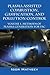 Plasma Assisted Combustion, Gasification, and Pollution Control: Volume 1. Methods of Plasma Generation for Pac
