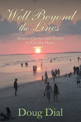 Well Beyond the Lines: Stories, Quotes and Poetry to Lift the Heart