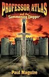 Professor Atlas and the Summoning Dagger by Paul Maguire