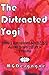 The Distracted Yogi: How I ...