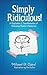 Simply Ridiculous!: A Realization and Transformation of Ridiculous Beliefs and Behaviors