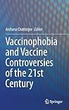Vaccinophobia and Vaccine Controversies of the 21st Century