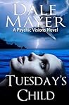 Tuesday's Child by Dale Mayer